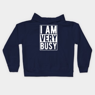 I am a Very Busy Sarcastic Novelty Kids Hoodie